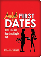 Awful First Dates - Hysterical, True, and Heartbreakingly Bad